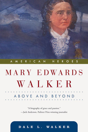 Mary Edwards Walker: Above and Beyond (American Heroes) by Dale L. Walker