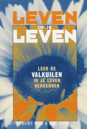 Leven in je leven: Leer de valkuilen in je leven herkennen by Janet S. Klosko, Jeffrey E. Young