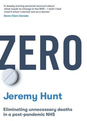 Zero: Eliminating Preventable Harm and Tragedy in the NHS by Jeremy Hunt