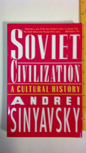 Soviet Civilization: A Cultural History by Andrei Sinyavsky, Abram Tertz