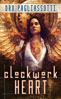 Clockwork Heart by Dru Pagliassotti