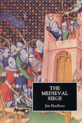 The Medieval Siege by Jim Bradbury