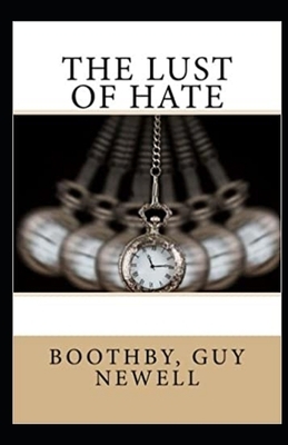 The Lust of Hate Illustrated by Guy Newell Boothby