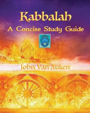 Kabbalah: A Concise Study Guide by John Van Auken
