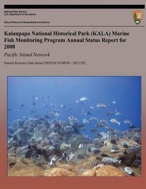 Kalaupapa National Historical Park (KALA) Marine Fish Monitoring Program Annual Status Report for 2008: Pacific Island Network by Kimberly Tice, Tahzay Jones
