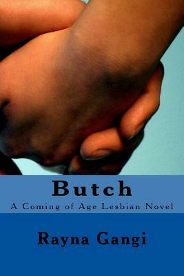 Butch: A Coming of Age Lesbian Novel by Rayna M. Gangi