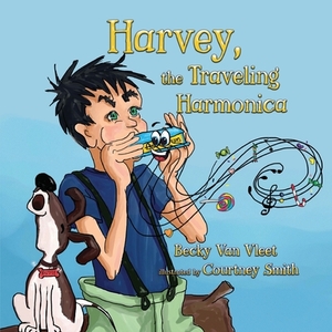 Harvey, the Traveling Harmonica by Becky Van Vleet