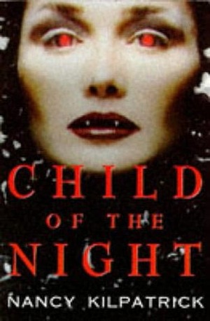 Child of the Night by Nancy Kilpatrick