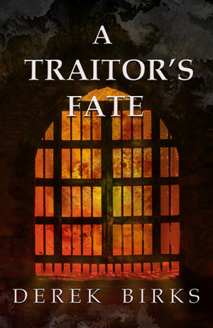 A Traitor's Fate by Derek Birks