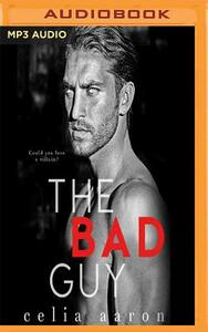 The Bad Guy by Celia Aaron