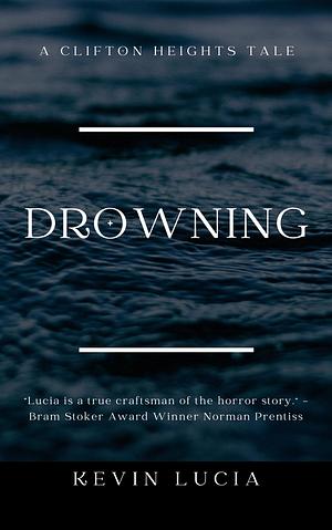 Drowning by Kevin Lucia, Kevin Lucia