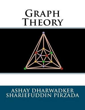 Graph Theory by Shariefuddin Pirzada, Ashay Dharwadker