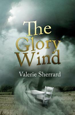 The Glory Wind by Valerie Sherrard