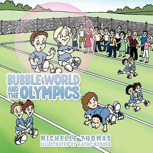 Bubble World and the Olympics by Michelle Thomas