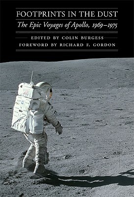 Footprints in the Dust: The Epic Voyages of Apollo, 1969-1975 by Colin Burgess