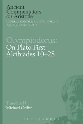 Olympiodorus: On Plato First Alcibiades 10-28 by 