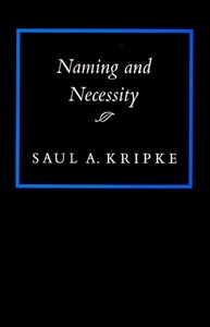 Naming and Necessity by Saul A. Kripke