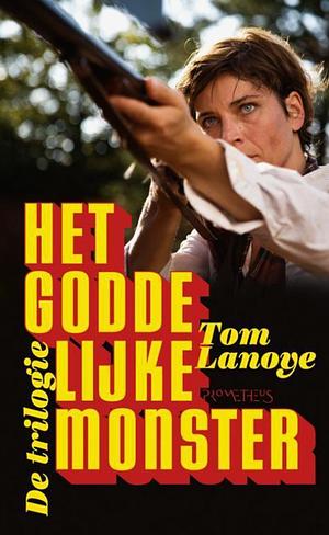 Het goddelijke monster: De trilogie by Tom Lanoye