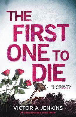 The First One to Die: An Unputdownable Crime Thriller by Victoria Jenkins