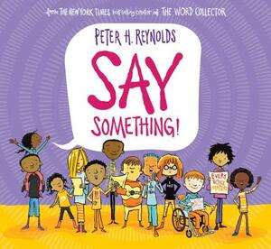 Say Something! by Peter H. Reynolds