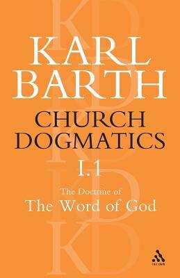 Church Dogmatics The Doctrine of the Word of God, Volume 1, Part1 by Karl Barth