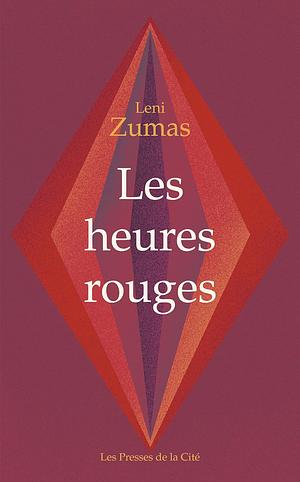 Les heures rouges: roman by Leni Zumas