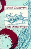 Child of Her People by Anne Cameron