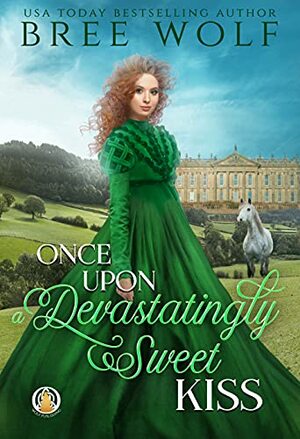 Once Upon a Devastatingly Sweet Kiss by Bree Wolf