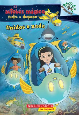 Unidos O Nada: Explora Bancos de Peces (El Autobus Mágico Vuelve a Despegar), Volume 1: Explora Bancos de Peces by Judy Katschke