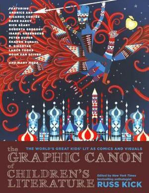 The Graphic Canon of Children's Literature: The Definitive Anthology of Kid's Lit as Graphics and Visuals by Russ Kick