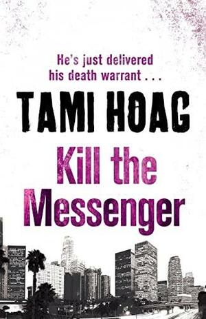 Kill The Messenger by Tami Hoag