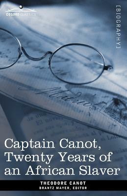 Captain Canot, Twenty Years of an African Slaver by Theodore Canot