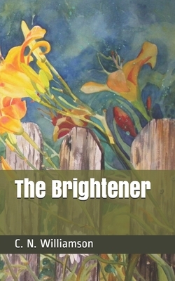 The Brightener by C.N. Williamson, A.M. Williamson