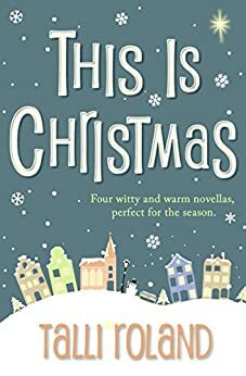This is Christmas: Four Festive Novellas by Talli Roland