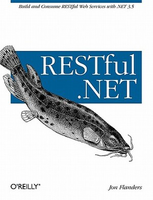 RESTful .NET: Build and Consume RESTful Web Services with .NET 3.5 by Jon Flanders