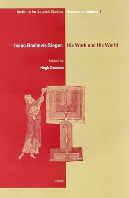 Isaac Bashevis Singer: His Work and His World by 