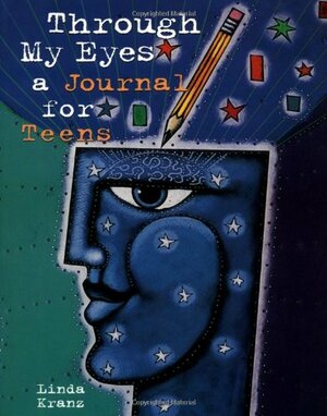 Through My Eyes: A Journal for Teens by Linda Kranz
