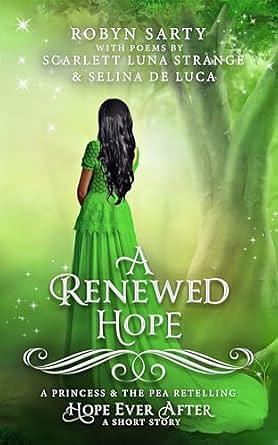 A Renewed Hope (Hope Ever After, #8): A Princess and the Pea Short Story by Robyn Sarty, Robyn Sarty, Selina De Luca, Scarlett Luna Strange