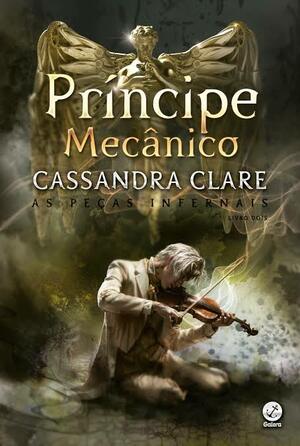 Príncipe Mecânico by Cassandra Clare