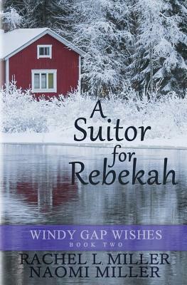 A Suitor for Rebekah by Naomi Miller, Rachel L. Miller
