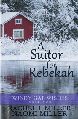 A Suitor for Rebekah by Naomi Miller, Rachel L. Miller