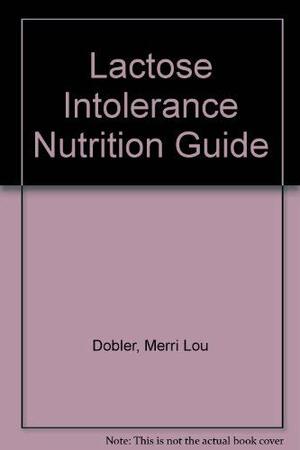 Lactose Intolerance Nutrition Guide by Merri Lou Dobler