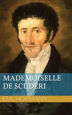 Mademoiselle de Scudéri by E.T.A. Hoffmann