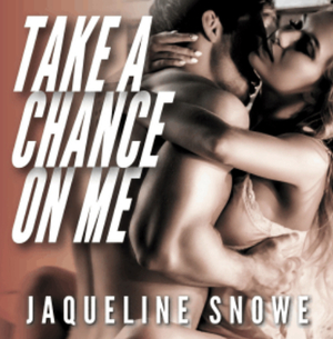 Take a Chance on Me by Jaqueline Snowe