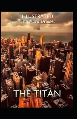 The Titan Illustrated by Theodore Dreiser