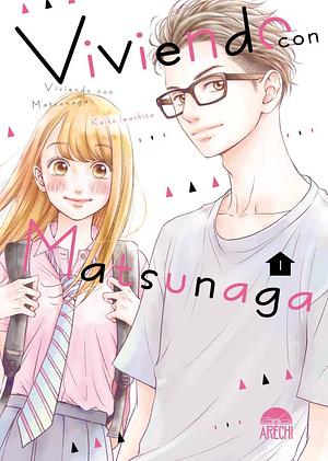 Viviendo con Matsunaga, vol. 1 by Keiko Iwashita, Keiko Iwashita