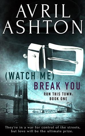 (Watch Me) Break You by Avril Ashton