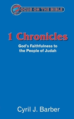 1 Chronicles: God's Faithfulness to the People of Judah by Cyril J. Barber