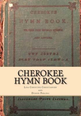 Cherokee Hymn Book by Lisa Christine Christiansen, Durbin Feeling