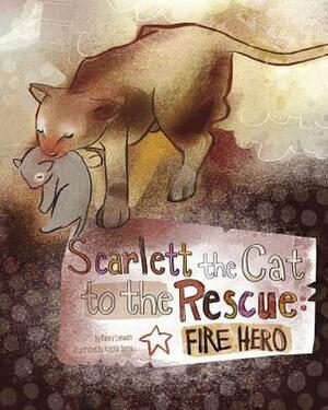 Scarlett the Cat to the Rescue: Fire Hero by Kristin Sorra, Nancy Loewen